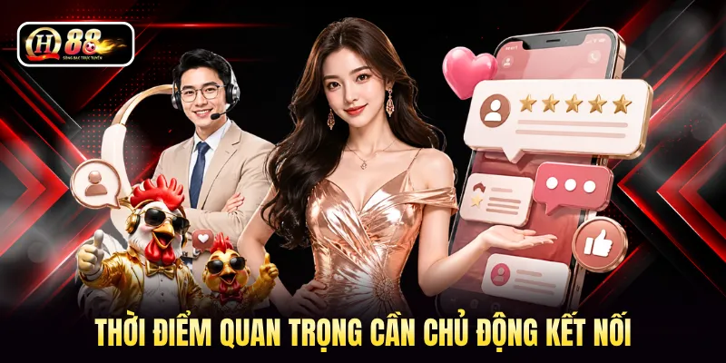Thời điểm quan trọng cần chủ động kết nối